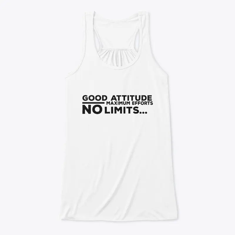 Good Attitude Maximum Efforts No Limits 