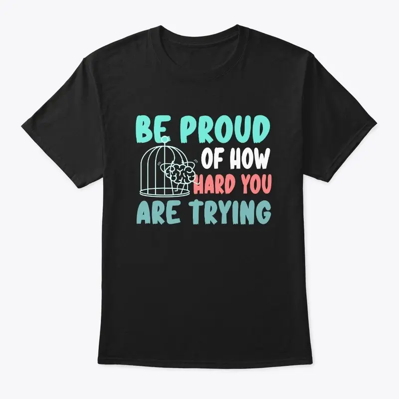 Be Proud Of How Hard You Are Trying 