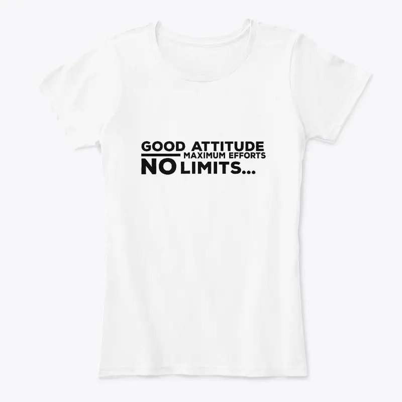 Good Attitude Maximum Efforts No Limits 