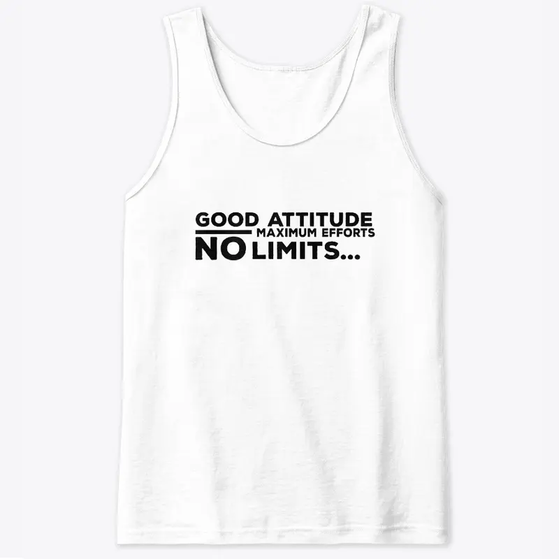 Good Attitude Maximum Efforts No Limits 